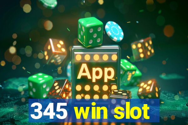 345 win slot